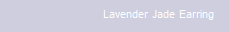 Lavender Jade Earring