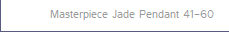 Masterpiece Jade Pendant 41-60