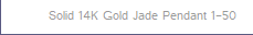 Solid 14K Gold Jade Pendant 1-50