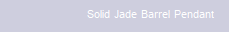 Solid Jade Barrel Pendant